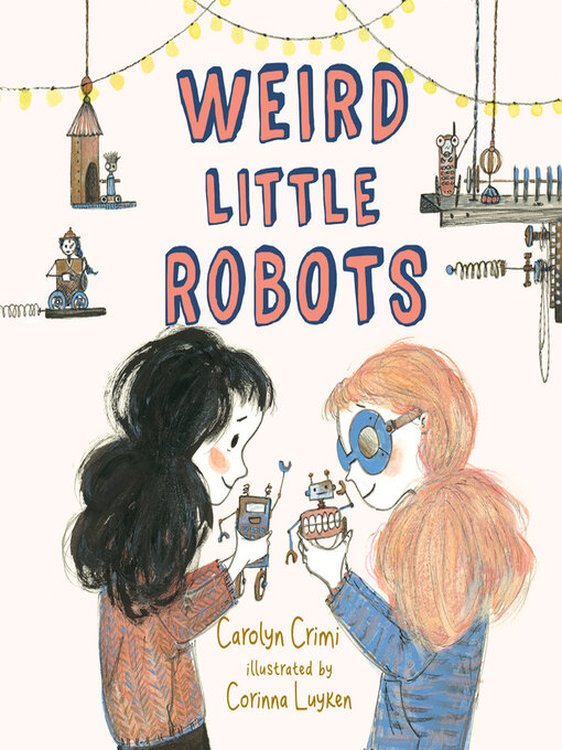 Title details for Weird Little Robots by Carolyn Crimi - Available